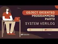 OBJECT ORIENTED PROGRAMMING IN SYSTEM VERILOG PART - 2 OBJECT ASSIGNMENT IN SYSTEM VERILOG