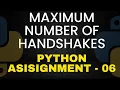 Maximum number of hand shakes ccbp Assignment - 6