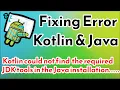 FIX Popular Error in 2023 Kotlin could not find the required JDK tools in the Java installation