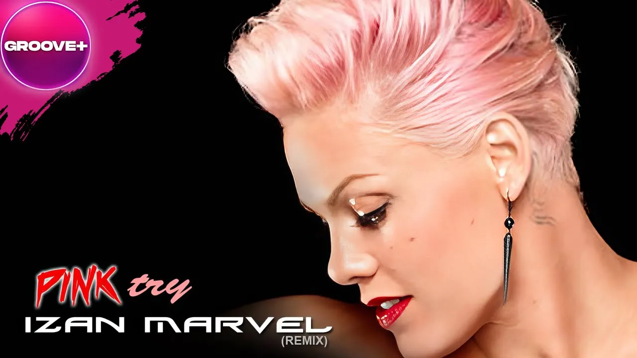 P!nk - Try (Izan Marvel Remix)