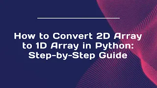 How to Convert 2D Array to 1D Array in Python Step-by-Step Guide