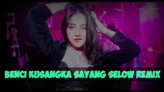 Download DJ SLOW REMIX || BENCI KUSANGKA SAYANG || ENAK DI DENGARKAN SAAT SANTAII MP3