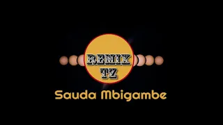 sauda mbigambe remix by dj mido