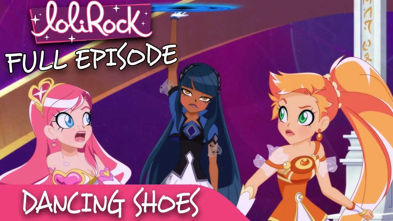 LoliRock : Season 2, Episode 18 - Dancing Shoes 💖 FULL EPISODE! 💖