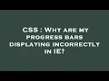 CSS Why are my progress bars displaying incorrectly in IE