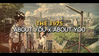 about you x about you the 1975 tiktok version slowed reverb