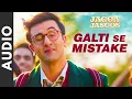 Lagu Jagga Jasoos: Galti Se Mistake (Audio) | Ranbir, Katrina | Pritam, Arijit, Amit | Amitabh B