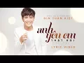 Lagu GIN TUẤN KIỆT | Anh Yêu Em Thật Rồi | Official Lyric MV