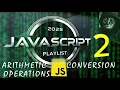 Arithmetic operations and Conversions JAVASCRIPT 2