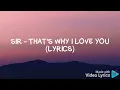SiR - That's Why I Love You  (Lyrics)