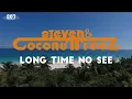 Steven & Coconuttreez - Long Time No See - (Official Lyric Video)