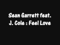 Sean Garrett feat J Cole - Feel Love w