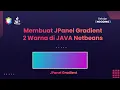 Membuat JPanel Gradient di JAVA Netbeans Tutorial Netbeans Indonesia