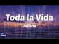 Juliana - Toda la Vida (Lyrics)