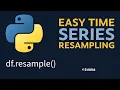 Master Time Series Resampling in Pandas with Examples
