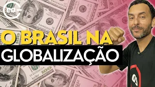 | Globalização econômica | O Brasil na economia mundializada