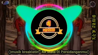 Download dj mjr2029,breaklatin,air mata di persidanganmu MP3