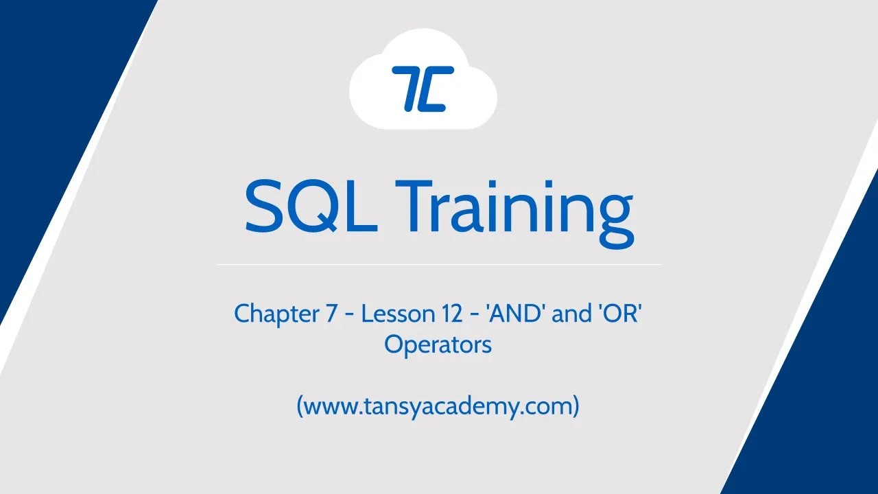 Tansy SQL Course | AND' and 'OR' Operators | Chapter 7 | Lesson 12 - Video Thumbnail