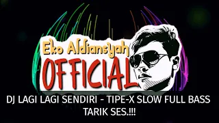 Download DJ LAGI LAGI SENDIRI - TIPE-X SLOW FULL BASS MP3
