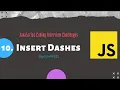 10 Insert Dashes JavaScript Coding Interview Challenge
