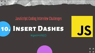 10 Insert Dashes JavaScript Coding Interview Challenge