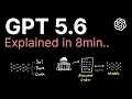 GPT 5 6 explained in 8min
