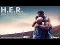 H.E.R. - Hold Us Together (From the Disney+ Original Motion Picture "Safety" (Audio))