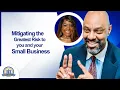 Mitigating the Greatest Risk to you and your Small Business with Julwel Kenney P