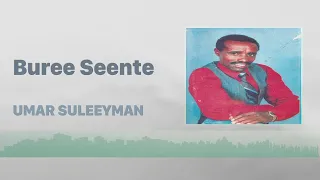 Umar Suleeyman: Buree Seente | Oromo Music