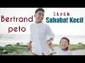 Lagu Bertrand Peto - Sahabat kecil ( lirik )