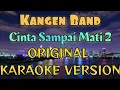 Kangen Band - Cinta Sampai Mati 2 Karaoke
