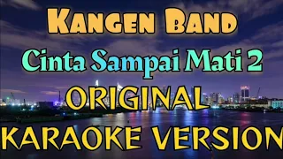 Kangen Band - Cinta Sampai Mati 2 Karaoke