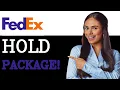 How To Hold FedEx Package 2025