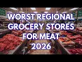 9 WORST Regional Grocery Stores You Should Never Buy MEAT At And 6 Local Heroes