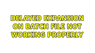 Delayed expansion on batch file not working properly