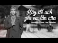 Download Lagu Hãy Để Anh Yêu Em Lần Nữa - Luke D (Acoustic Live session)