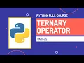 Ternary Operator in Python Advantages of Ternary Operator Python Full Course Part-25 Hindi