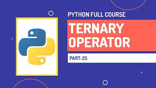 Ternary Operator in Python Advantages of Ternary Operator Python Full Course Part-25 Hindi