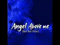ANGEL ABOVE ME (RUN RUN RIVER)