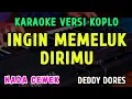 Download Lagu INGIN MEMELUK DIRIMU || KARAOKE NADA CEWEK || VERSI KOPLO ~ DEDI DORES