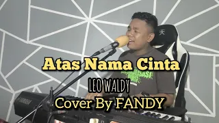 atas nama cinta leo waldy cover by fandy