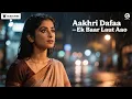 Download Lagu Aakhri Dafaa — Ek Baar Laut Aao | Hindi Sad Love Song 2025 | Heartbreaking FarewellBa