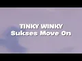 Download Lagu Tinky Winky - Sukses Move On (Lirik)