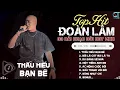 Lagu Đoàn Lâm TrackList - THẤU HIỂU BẠN BÈ | Tổng Hợp LK Nhạc Đời Hot Nhất MXH Gây Nghiện 2024