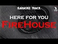 Download Lagu Firehouse | Here For You 🎤HQ Karaoke🎤