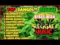 Lagu TERBARU! Kumpulan Dangdut Reggae 2026  Reggae Cover Full Album