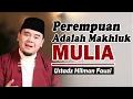 Download Lagu Wanita, Makhluk Lembut yang Allah Muliakan ~ Ustadz Hilman Fauzi Terbaru