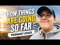 How Things Are Going So Far Pregnancy Update