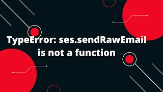 TypeError ses sendRawEmail is not a function