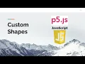 Custom Shape with p5js